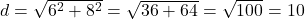  d = \sqrt{6^2 + 8^2} = \sqrt{36 + 64} = \sqrt{100} = 10 \, \text{см} 