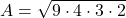  A = \sqrt{9 \cdot 4 \cdot 3 \cdot 2} 