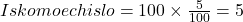  Iskomoe chislo = 100 \times \frac{5}{100} = 5 