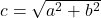  c = \sqrt{a^2 + b^2} 