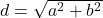  d = \sqrt{a^2 + b^2} 